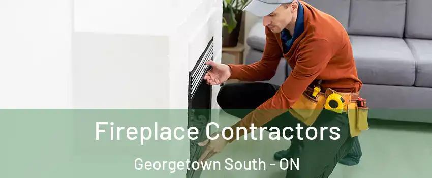 Fireplace Contractors Georgetown South - ON