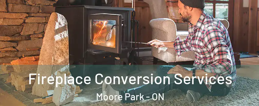 Fireplace Conversion Services Moore Park - ON