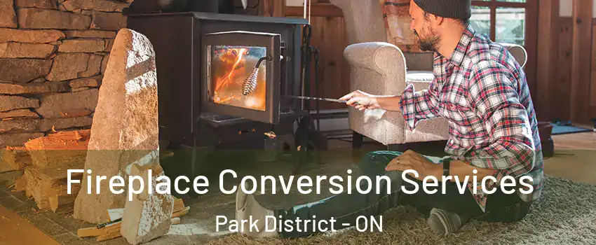 Fireplace Conversion Services Park District - ON