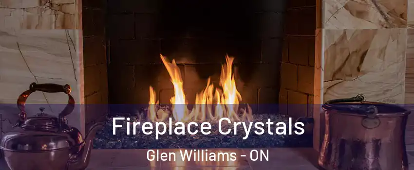 Fireplace Crystals Glen Williams - ON
