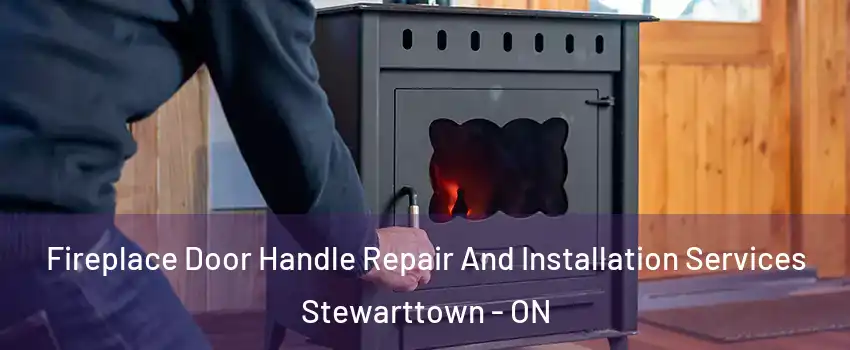  Fireplace Door Handle Repair And Installation Services Stewarttown - ON