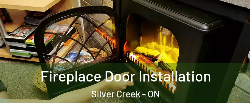 Fireplace Door Installation Silver Creek - ON