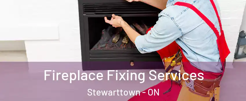 Fireplace Fixing Services Stewarttown - ON