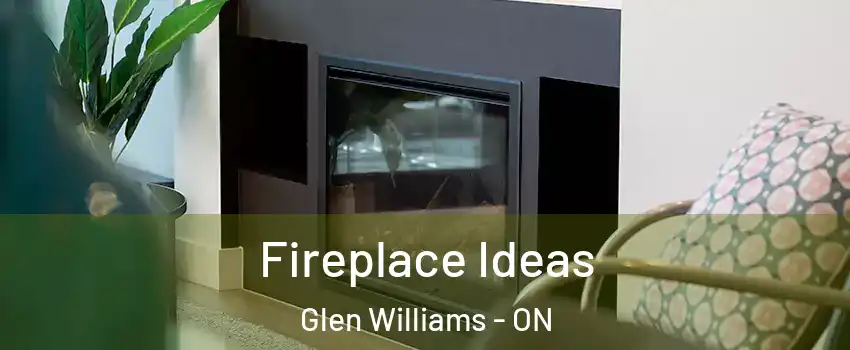 Fireplace Ideas Glen Williams - ON