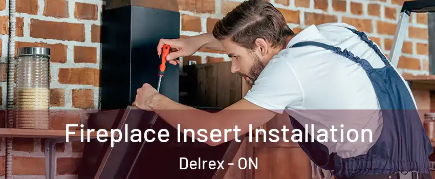 Fireplace Insert Installation Delrex - ON