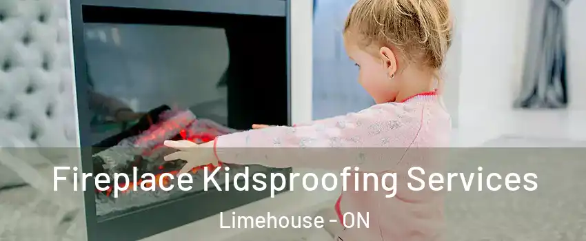 Fireplace Kidsproofing Services Limehouse - ON