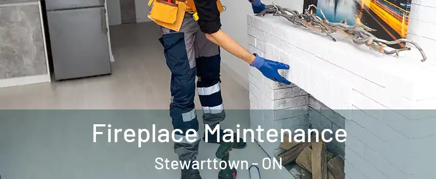 Fireplace Maintenance Stewarttown - ON