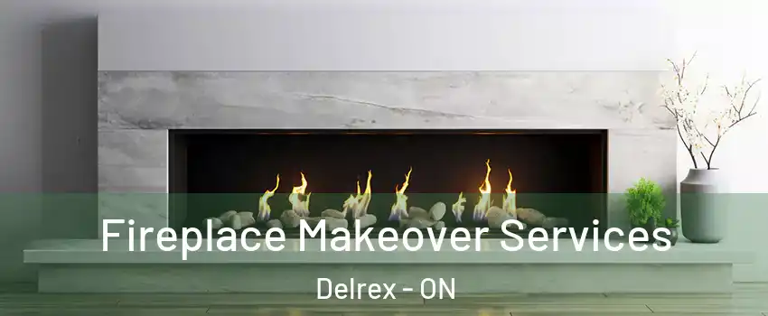  Fireplace Makeover Services Delrex - ON