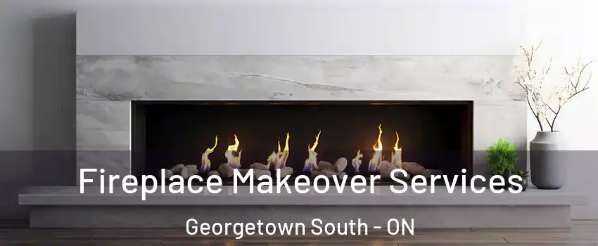  Fireplace Makeover Services Georgetown South - ON