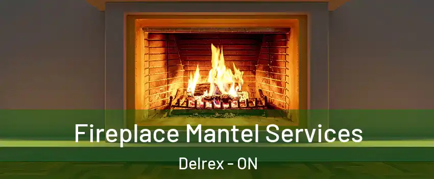  Fireplace Mantel Services Delrex - ON