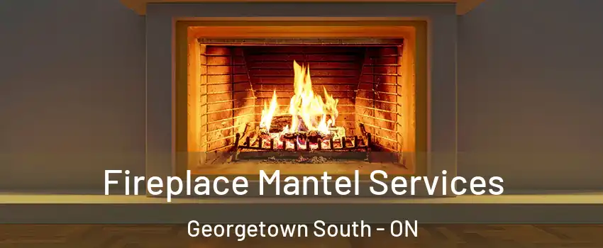  Fireplace Mantel Services Georgetown South - ON