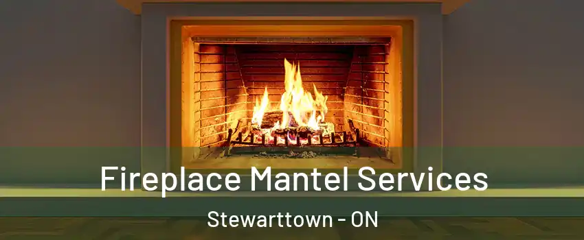 Fireplace Mantel Services Stewarttown - ON