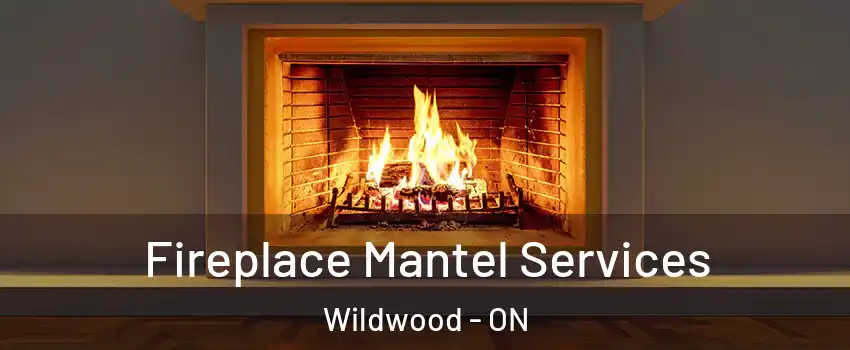 Fireplace Mantel Services Wildwood - ON