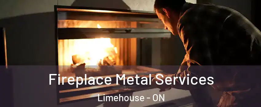 Fireplace Metal Services Limehouse - ON