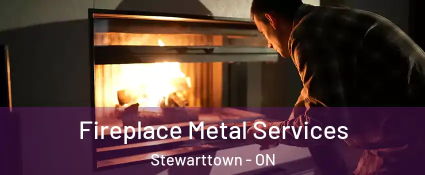 Fireplace Metal Services Stewarttown - ON