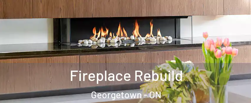 Fireplace Rebuild Georgetown - ON