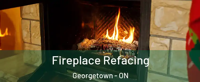 Fireplace Refacing Georgetown - ON