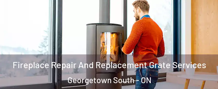 Fireplace Repair And Replacement Grate Services Georgetown South - ON