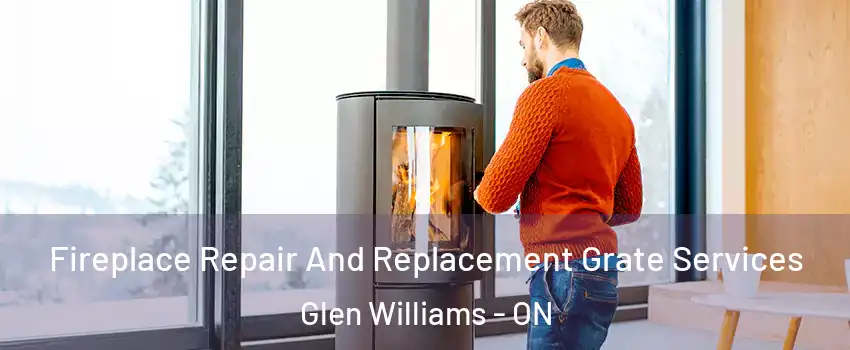 Fireplace Repair And Replacement Grate Services Glen Williams - ON