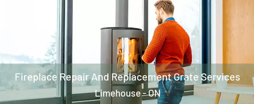 Fireplace Repair And Replacement Grate Services Limehouse - ON