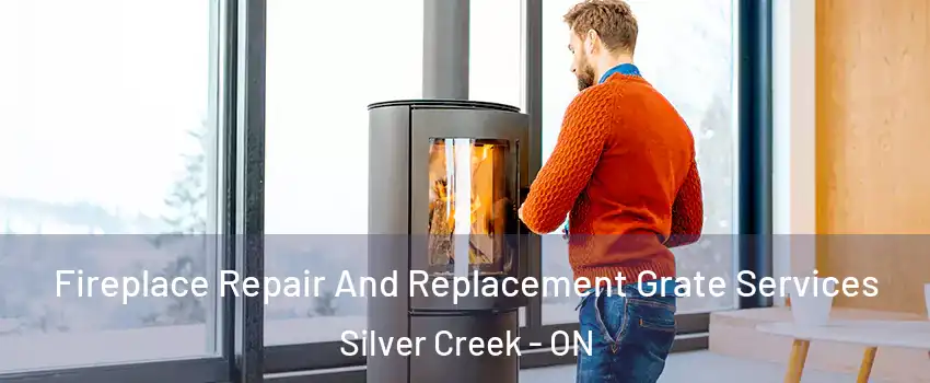 Fireplace Repair And Replacement Grate Services Silver Creek - ON
