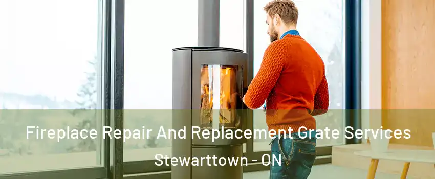 Fireplace Repair And Replacement Grate Services Stewarttown - ON