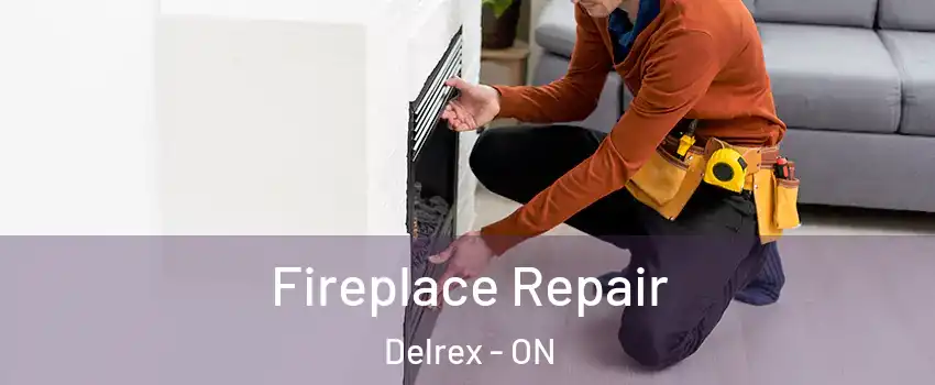 Fireplace Repair Delrex - ON
