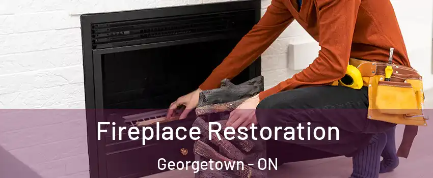 Fireplace Restoration Georgetown - ON