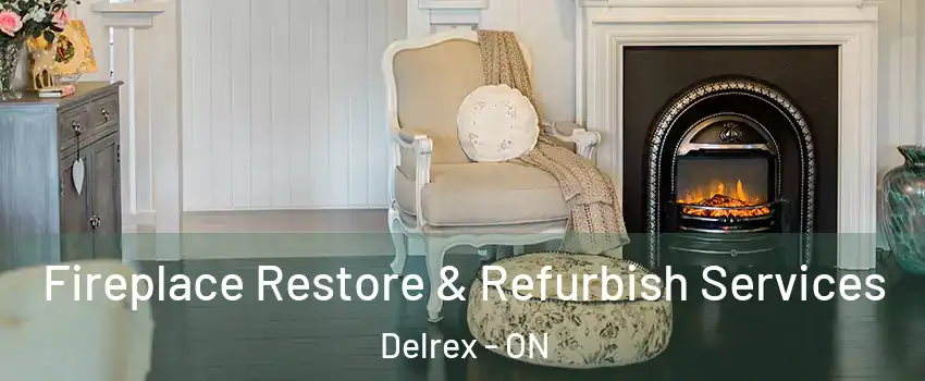 Fireplace Restore & Refurbish Services Delrex - ON
