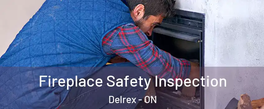 Fireplace Safety Inspection Delrex - ON