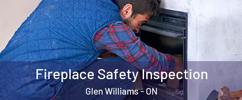  Fireplace Safety Inspection Glen Williams - ON