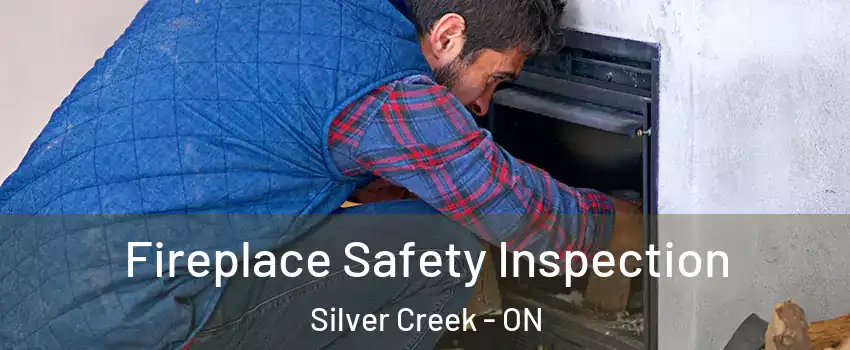 Fireplace Safety Inspection Silver Creek - ON