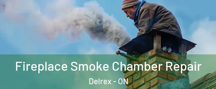 Fireplace Smoke Chamber Repair Delrex - ON