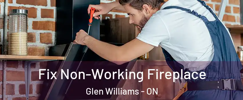 Fix Non-Working Fireplace Glen Williams - ON
