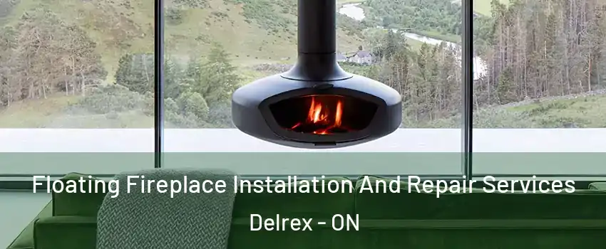 Floating Fireplace Installation And Repair Services Delrex - ON