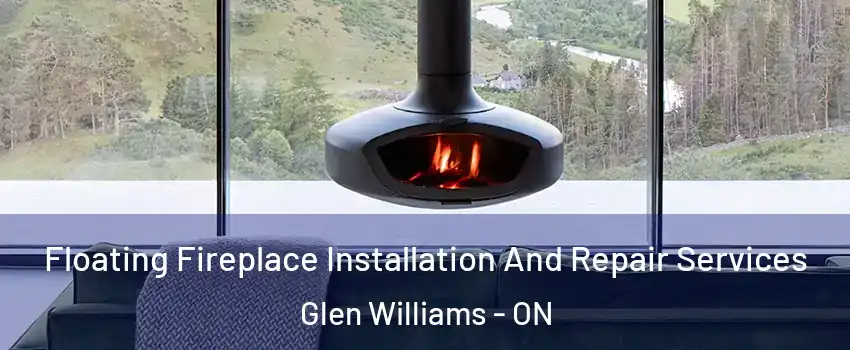 Floating Fireplace Installation And Repair Services Glen Williams - ON