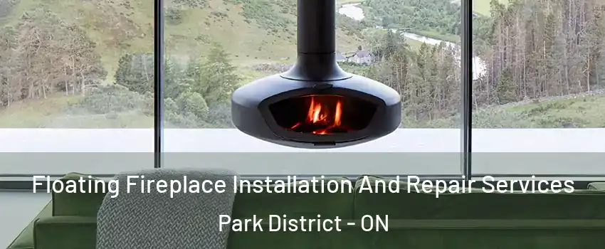  Floating Fireplace Installation And Repair Services Park District - ON