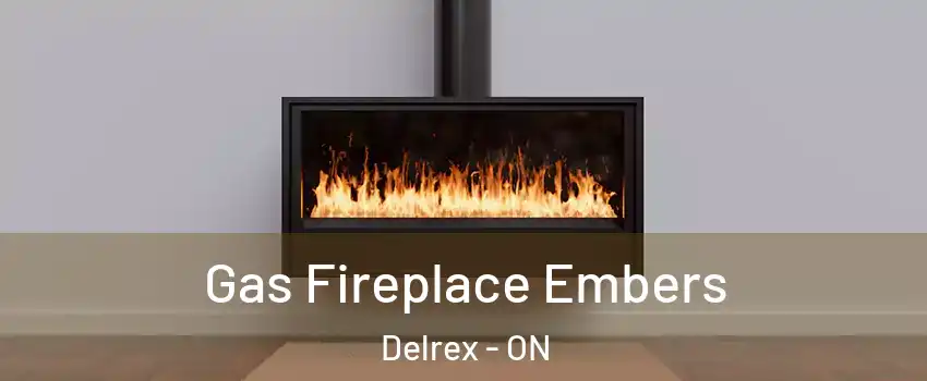 Gas Fireplace Embers Delrex - ON