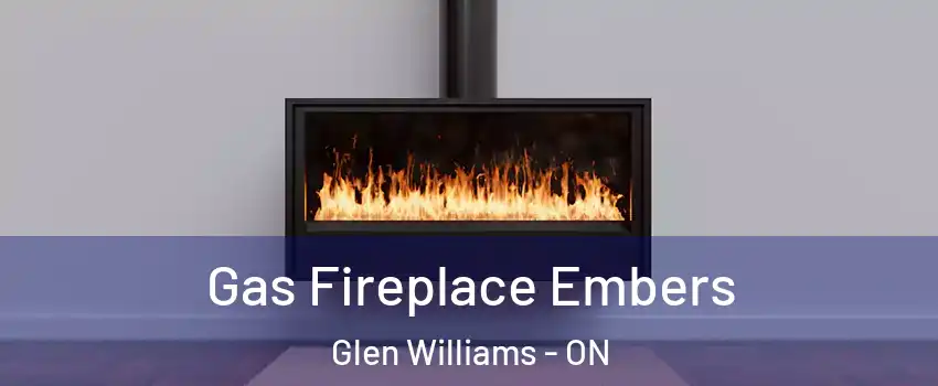 Gas Fireplace Embers Glen Williams - ON
