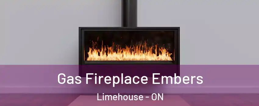 Gas Fireplace Embers Limehouse - ON