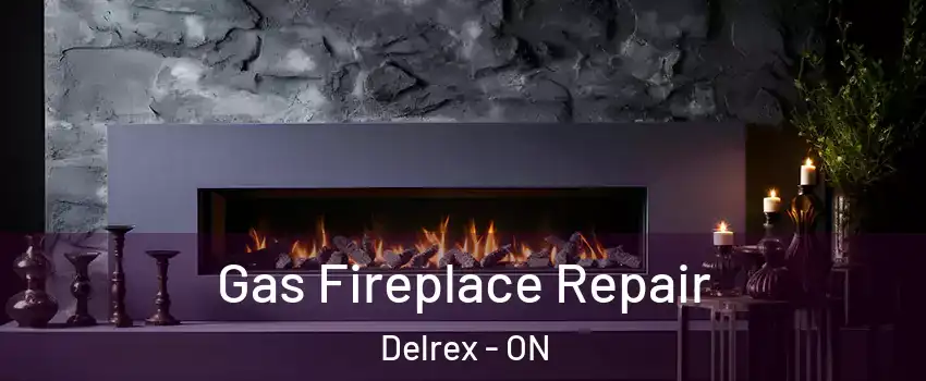  Gas Fireplace Repair Delrex - ON