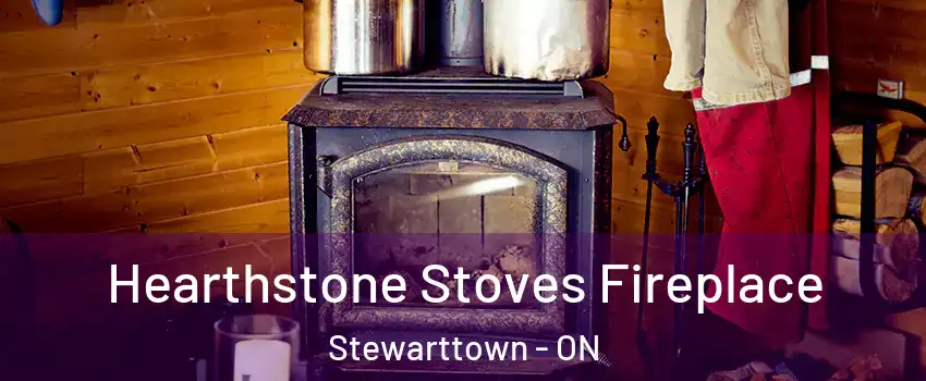 Hearthstone Stoves Fireplace Stewarttown - ON