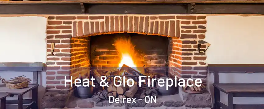 Heat & Glo Fireplace Delrex - ON