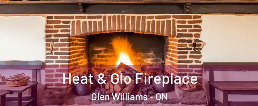 Heat & Glo Fireplace Glen Williams - ON