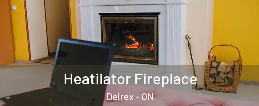  Heatilator Fireplace Delrex - ON