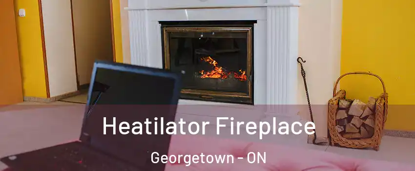Heatilator Fireplace Georgetown - ON