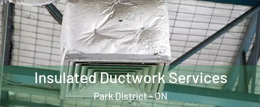 Insulated Ductwork Services Park District - ON