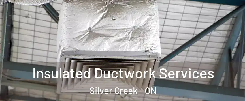 Insulated Ductwork Services Silver Creek - ON