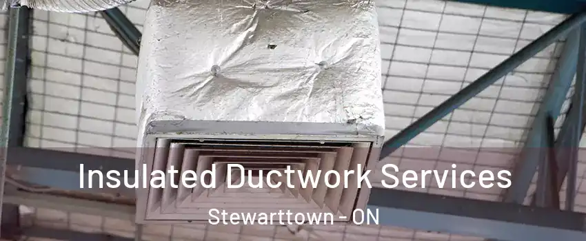 Insulated Ductwork Services Stewarttown - ON