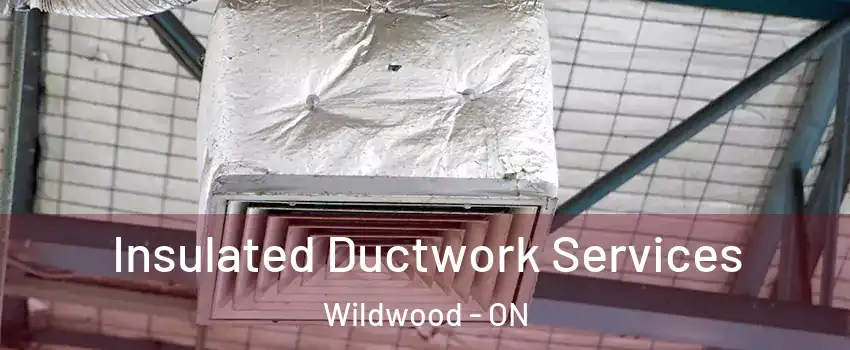 Insulated Ductwork Services Wildwood - ON